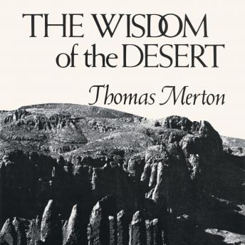 Wisdom of the Desert, Audio book by Thomas Merton