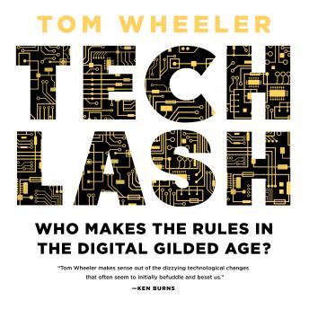 Techlash: Who Makes the Rules in the Digital Gilded Age?