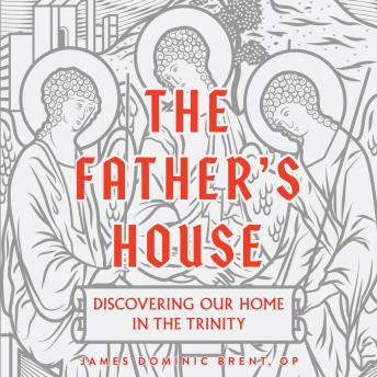 The Father's House: Discovering Our Home in the Trinity