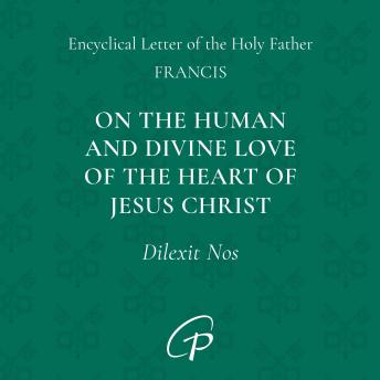 Dilexit Nos: On the Human and Divine Love of the Heart of Jesus Christ