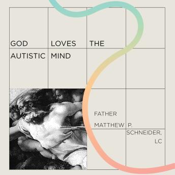 God Loves the Autistic Mind: Prayer Guide for Those on the Spectrum and Those Who Love Us