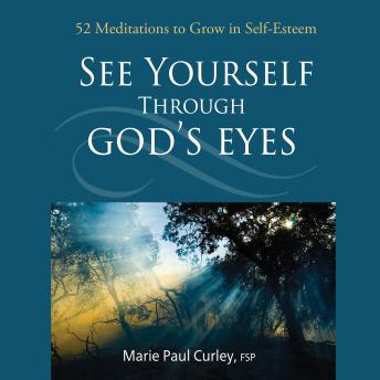 See Yourself Through God's Eyes: 52 Meditations to Grow in Self-Esteem