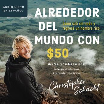 [Spanish] - Alrededor del mundo con $50: Cómo salí sin nada y regresé un hombre rico
