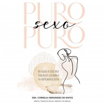 [Spanish] - Puro sexo puro: Un regalo de Dios para toda mujer que anhela un matrimonio pleno