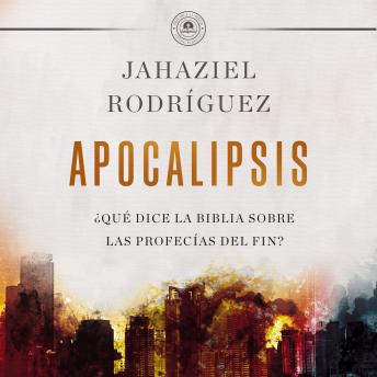 APOCALIPSIS: ¿Qué dice la Biblia sobre las profecías del fin?