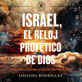 [Spanish] - Israel, el reloj profético de Dios: ¿Qué dice la Biblia acerca de Israel y el plan de Dios para el fin de los tiempos?