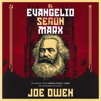 [Spanish] - El Evangelio según Marx: Un manual para despolitizar a Jesús en un mundo activista