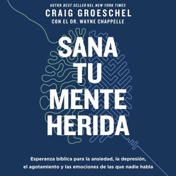 [Spanish] - Sana tu mente herida: Esperanza bíblica para la ansiedad, la depresión, el agotamiento y las emociones de las que nadie habla