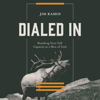 Dialed In: Reaching Your Full Capacity as a Man of God