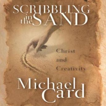 listen Scribbling in the Sand: Christ and Creativity By Michael Card Audiobooks audiobook Listen Scribbling in the Sand: Christ and Creativity By Michael Card Audiobook audiobook