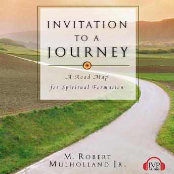Invitation to a Journey: A Road Map for Spiritual Formation, Audio book by M. Robert Mulholland Jr.