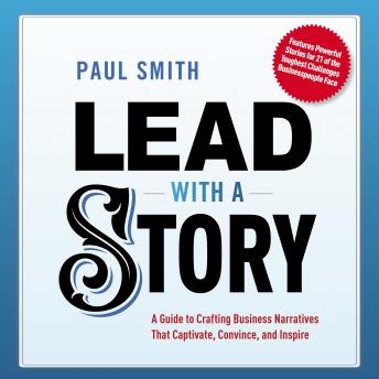Lead with a Story: A Guide to Crafting Business Narratives That Captivate, Convince, and Inspire sample.