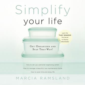 Simplify Your Life: Get Organized and Stay That Way