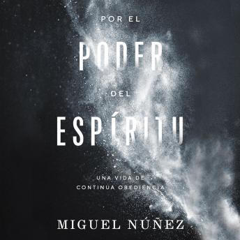 Por el poder del Espíritu: Una vida de continua obediencia