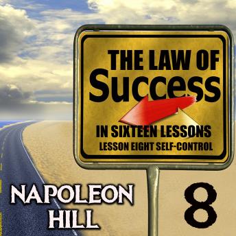 The Law of Success in Sixteen Lessons: Lesson Eight Self-Control