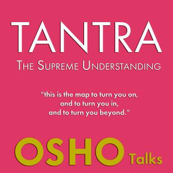 TANTRA - The Supreme Understanding: Talks on Tilopa's Song of Mahamudra