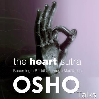 The Heart Sutra: Becoming a Buddha Through Meditation