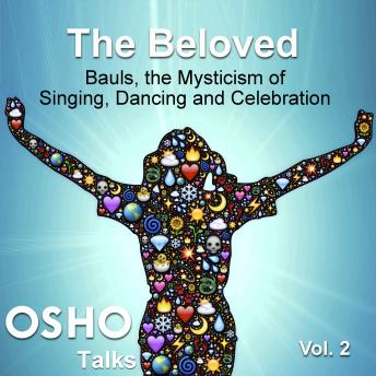 The Beloved Vol.2: Bauls, the Mysticism of Singing, Dancing and Celebration