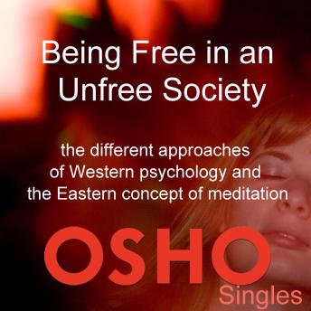 Being Free in an Unfree Society: The Different Approaches of Western Psychology and the Eastern Concept of Meditation