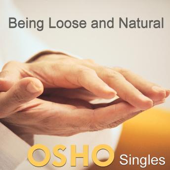 Being Loose and Natural