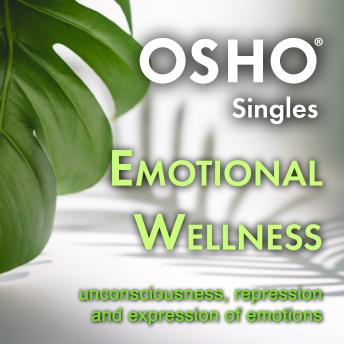 Emotional Wellness: unconsciousness, repression and expression of emotions