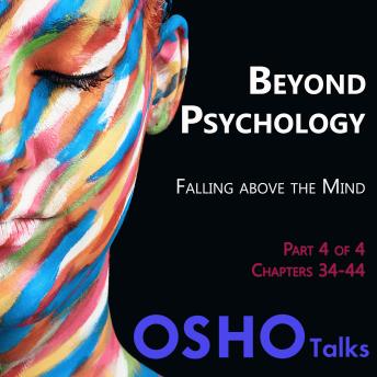 Beyond Psychology (Part 4 of 4): Falling Above the Mind