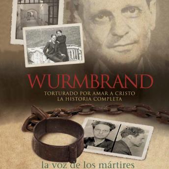 Wurmbrand: Torturado por amar a Cristo