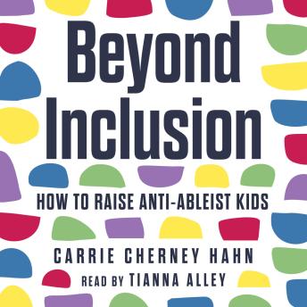 Beyond Inclusion: How to Raise Anti-Ableist Kids