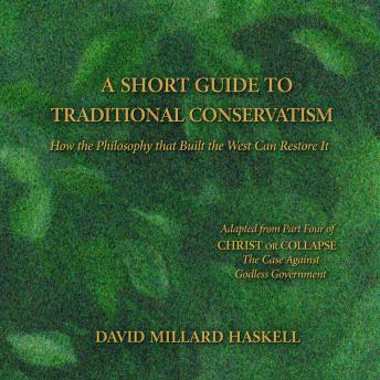 A Short Guide to Traditional Conservatism: How the Philosophy that Built the West Can Restore It