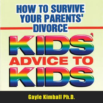 How to Survive Your Parents' Divorce: Kids' Advice to Kids