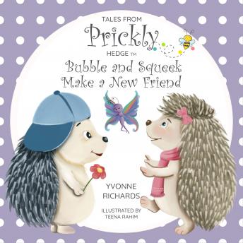 Tales From Prickly Hedge: Bubble & Squeek Make a New Friend
