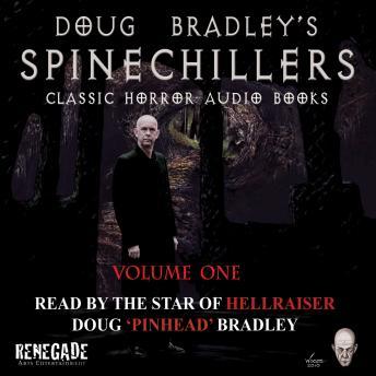 Spinechillers Vol. 1 - Doug Bradley's Classic Horror Audio Books