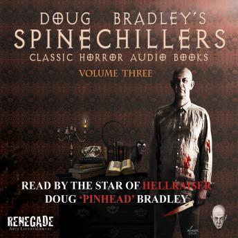 Spinechillers Vol. 3 - Doug Bradley's Classic Horror Audio Book