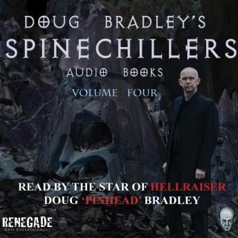 Spinechillers Vol. 4 - Doug Bradley's Classic Horror Audio Books, Various Authors 