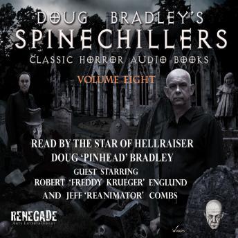 Spinechillers Vol. 8 - Doug Bradley's Classic Horror Audio Books, Various Authors 