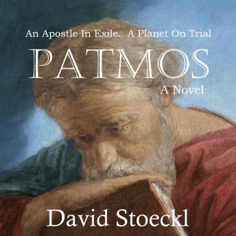 Patmos - A Novel: An Apostle in Exile - A Planet on Trial