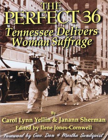 Download Perfect 36: Tennessee Delivers Woman Suffrage by Carol Lynn Yellin, Dr. Janann Sherman
