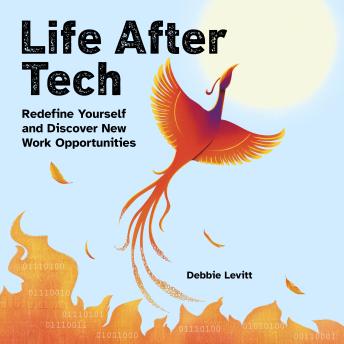 Life After Tech: Redefine Yourself and Discover New Work Opportunities