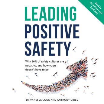 Leading Positive Safety: Why 86% of safety cultures are negative, and how yours doesn’t have to be