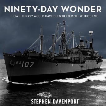 Ninety-Day Wonder: How The Navy Would Have Been Better Off Without Me
