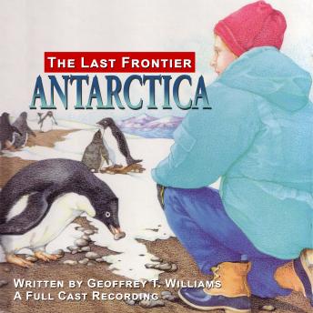 Antarctica - The Last Frontier, Geoffrey T Williams