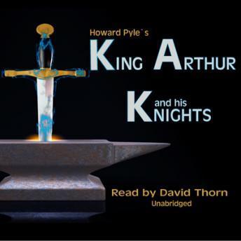 Listen Best Audiobooks Mystery and Fantasy King Arthur and His Knights by Howard Pyle Free Audiobooks for iPhone Mystery and Fantasy free audiobooks and podcast