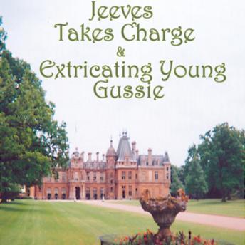 Jeeves Takes Charge and Extricating Young Gussie