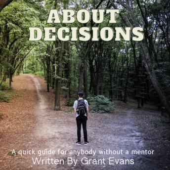 About Decisions: A quick guide for anybody without a mentor