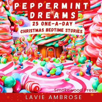 Peppermint Dreams: 25 One-A-Day Christmas Bedtime Stories