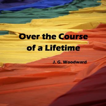 Over the Course of a Lifetime, J. G. Woodward