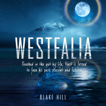 Westfalia: Punched in the gut by life, West is forced to face his past, present and future.