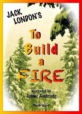 To Build a Fire, Audio book by Jack London