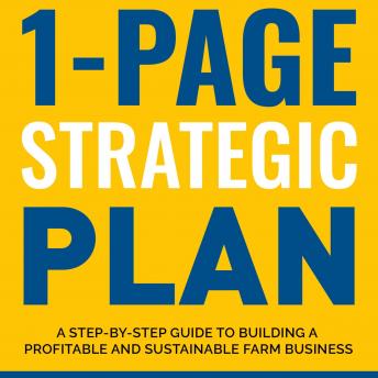 Download 1-Page Strategic Plan: A step-by-step guide to building a profitable and sustainable farm business by Tim Young