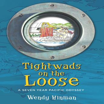 Tightwads on the Loose: A Seven Year Pacific Odyssey, Wendy Hinman